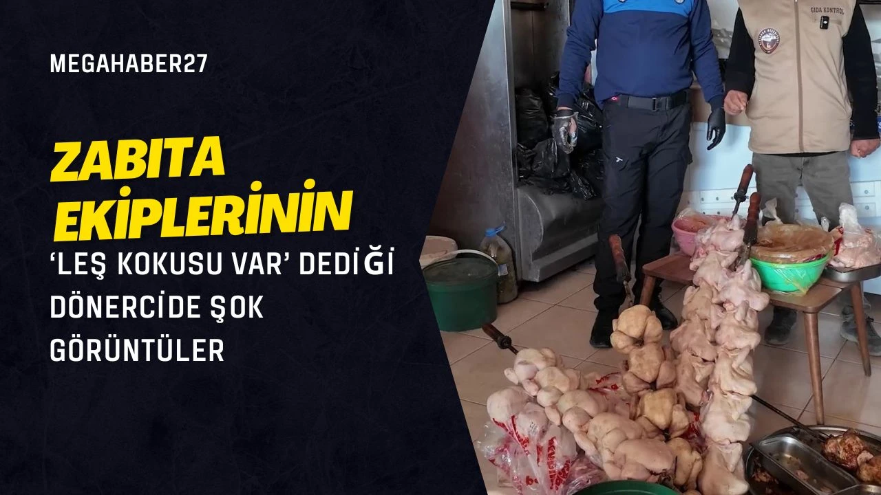 Zabıta ekiplerinin ‘Leş kokusu var’ dediği dönercide şok görüntüler