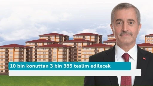 10 bin konuttan 3 bin 385 teslim edilecek