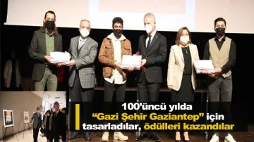 100’üncü yılda “Gazi Şehir Gaziantep” için tasarladılar, ödülleri kazandılar