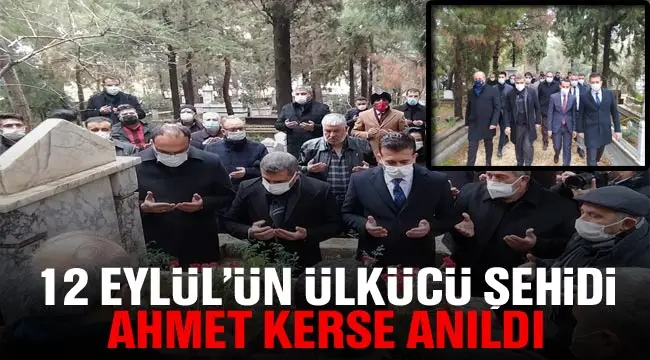 12 Eylül'ün ülkücü şehidi Ahmet Kerse mezarı başında anıldı