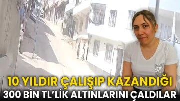 16 dakikada 300 bin TL'lik altını çaldılar