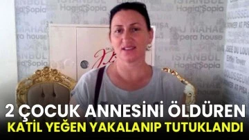 2 çocuk annesini öldüren katil yeğen yakalanıp tutuklandı