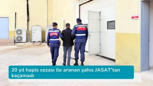 20 yıl hapis cezası ile aranan şahıs JASAT’tan kaçamadı