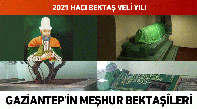 "2021 Hacı Bektaş Veli Yılı" Gaziantep'in meşhur Bektaşîleri