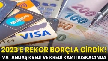 2023'e rekor bor&ccedil;la girdik! Vatandaş kredi ve kredi kartı kıskacında
