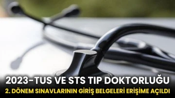 2023-TUS ve STS Tıp Doktorluğu 2. dönem sınavlarının giriş belgeleri erişime açıldı