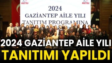 2024 Gaziantep Aile Yılı tanıtımı yapıldı