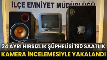 24 ayrı hırsızlık şüphelisi 190 saatlik kamera incelemesiyle yakalandı