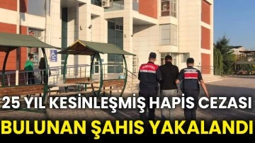 25 yıl kesinleşmiş hapis cezası bulunan şahıs yakalandı