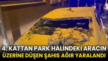 4. kattan park halindeki aracın üzerine düşen şahıs ağır yaralandı