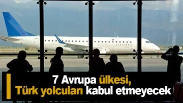 7 Avrupa ülkesi, Türk yolcuları kabul etmeyecek