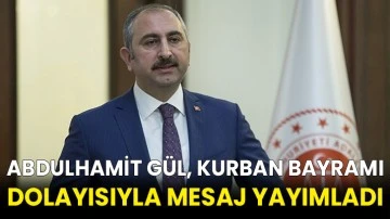 Abdulhamit Gül, Kurban Bayramı dolayısıyla mesaj yayımladı
