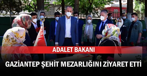 Adalet Bakanı Gaziantep şehit mezarlığını ziyaret etti