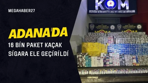 Adana'da 16 bin paket ka&ccedil;ak sigara ele ge&ccedil;irildi