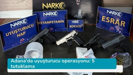 Adana'da uyuşturucu operasyonu: 5 tutuklama