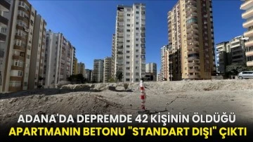 Adana'da depremde 42 kişinin öldüğü apartmanın betonu &quot;standart dışı&quot; çıktı!