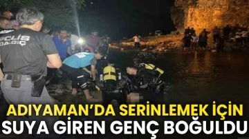 Adıyaman’da serinlemek için çaya giren genç boğuldu