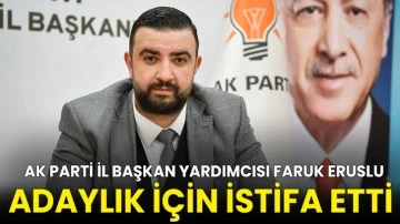 AK Parti Gaziantep İl Başkan Yardımcısı Faruk Eruslu, Adaylık için istifa etti 