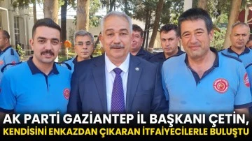 AK Parti Gaziantep İl Başkanı Çetin, kendisini enkazdan çıkaran itfaiyecilerle buluştu