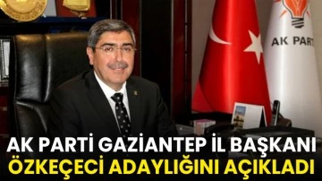 AK Parti Gaziantep İl Başkanı Özkeçeci adaylığını açıkladı