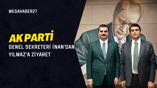 AK Parti genele sekreteri İnan'dan Yılmaz'a ziyaret