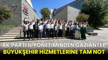 Ak Parti İl Yönetiminden Gaziantep Büyükşehir Hizmetlerine Tam Not 