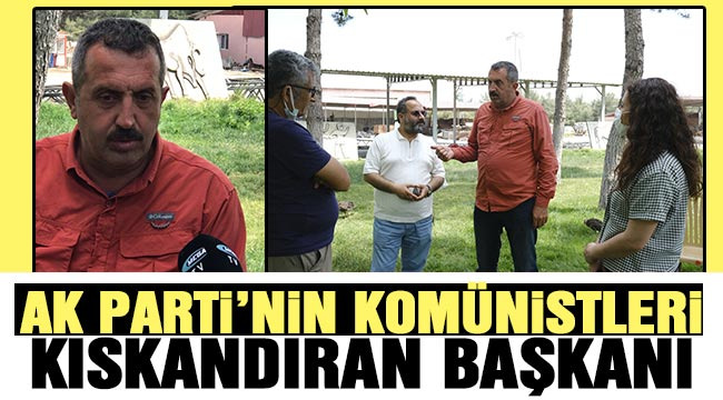 AK Parti'nin komünistleri kıskandıran başkanı