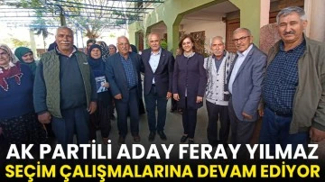 AK Partili Aday Feray Yılmaz, Seçim Çalışmalarına Devam Ediyor