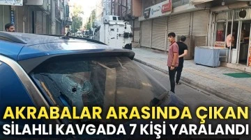 Akrabalar arasında çıkan silahlı kavgada 7 kişi yaralandı