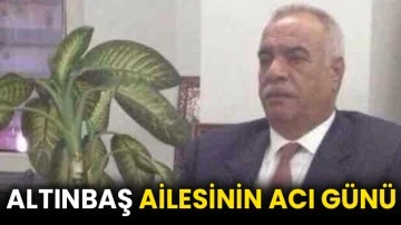 Altınbaş ailesinin acı günü