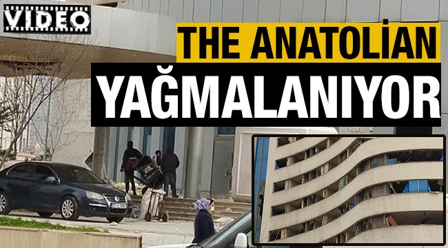 Anatolian Hotel parça parça yağmalanıyor