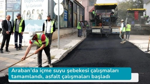 Araban’da içme suyu şebekesi çalışmaları tamamlandı, asfalt çalışmaları başladı