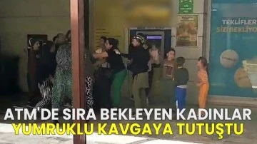 ATM'de sıra bekleyen kadınlar yumruklu kavgaya tutuştu