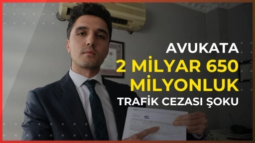 Avukata 2 milyar 650 milyonluk trafik cezası şoku