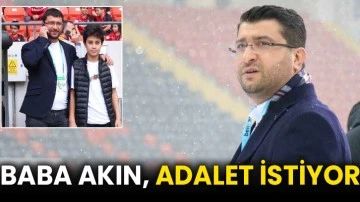 Baba Akın, Adalet İstiyor