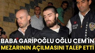Baba Garipoğlu oğlu Cem'in mezarının açılmasını talep etti