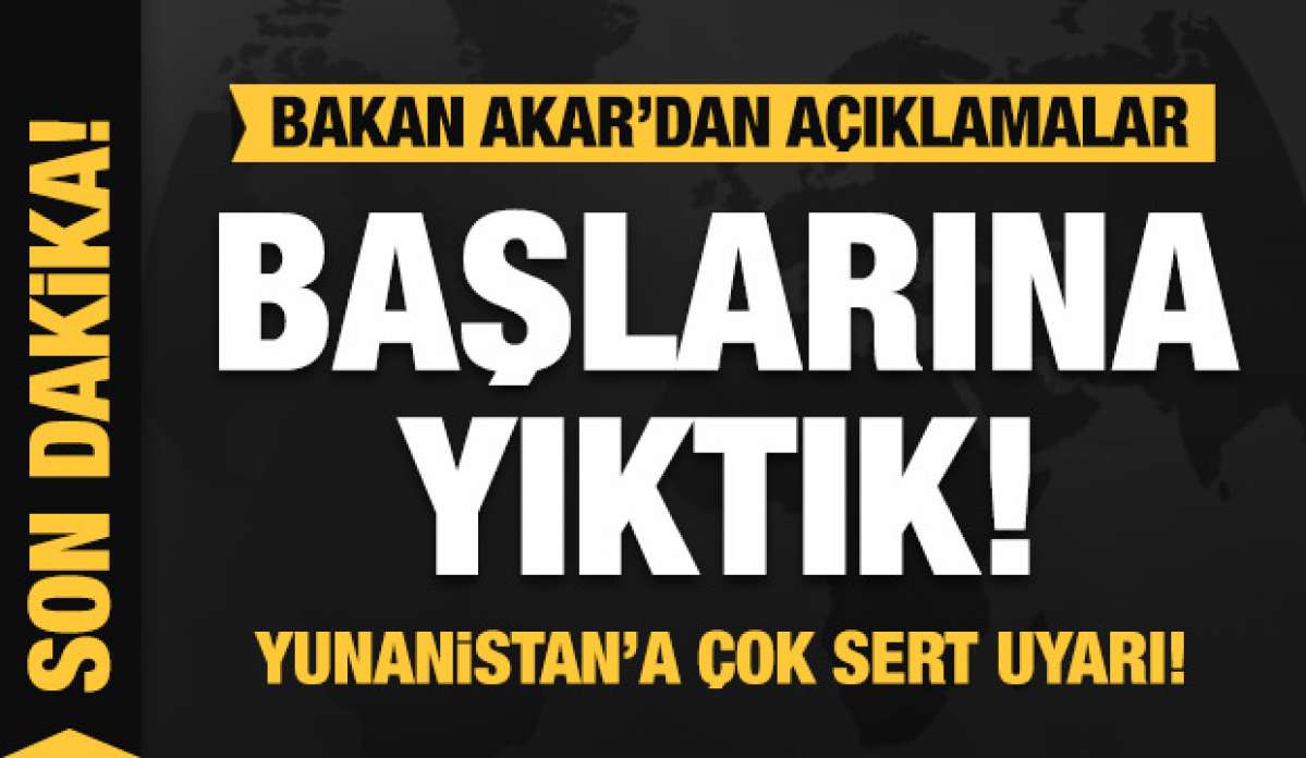 Bakan Akar'dan son dakika açıklaması: Başlarına yıktık! Yunanistan'a sert uyarı