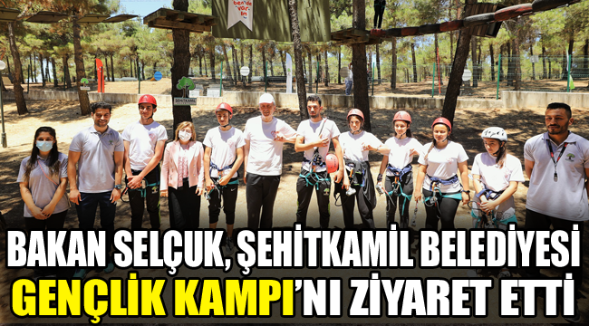 Bakan Selçuk, Şehitkamil Belediyesi Gençlik Kampı'nı ziyaret etti