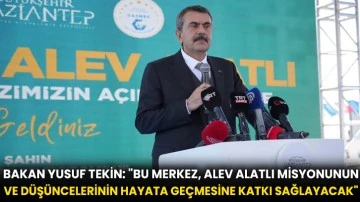 Bakan Yusuf Tekin: &quot;Bu merkez, Alev Alatlı misyonunun ve düşüncelerinin hayata geçmesine katkı sağlayacak&quot;