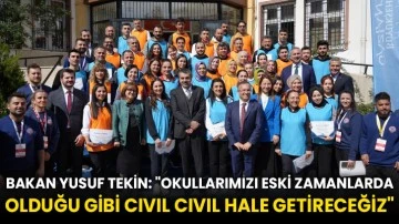 Bakan Yusuf Tekin: &quot;Okullarımızı eski zamanlarda olduğu gibi cıvıl cıvıl hale getireceğiz&quot;