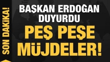 Başkan Erdoğan duyurdu! Peş peşe müjdeler