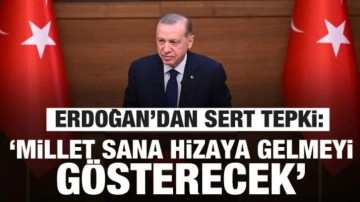 Başkan Erdoğan: Millet sana hizaya gelmeyi gösterecek