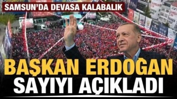 Başkan Erdoğan, Samsun'daki kalabalığın sayısını açıkladı