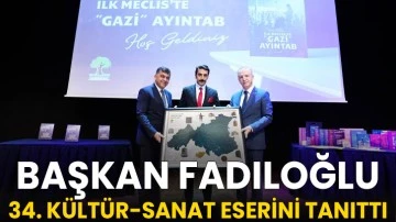 Başkan Fadıloğlu, 34. kültür-sanat eserini tanıttı