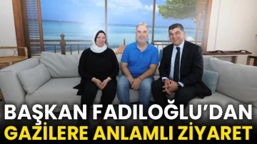Başkan Fadıloğlu’dan Gazilere Anlamlı Ziyaret