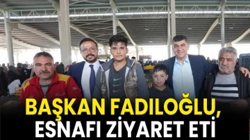 Başkan Fadıloğlu, Esnafı Ziyaret Etti