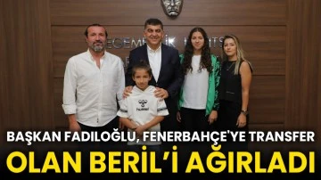 Başkan Fadıloğlu, Fenerbahçe'ye Transfer Olan Beril’i Ağırladı