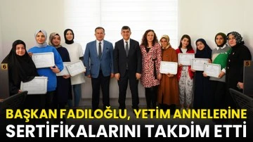 Başkan Fadıloğlu, Yetim Annelerine Sertifikalarını Takdim Etti