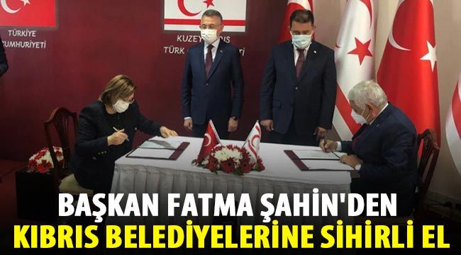 Başkan Fatma Şahin'den Kıbrıs Belediyelerine sihirli el
