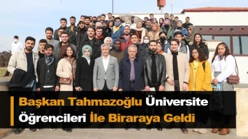 Başkan Tahmazoğlu Üniversite Öğrencileri İle Biraraya Geldi